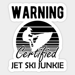 Jet Skiing - Warning certified jet ski junkie Sticker